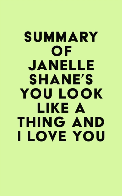 Summary of Janelle Shane's You Look Like a Thing and I Love You, EPUB eBook
