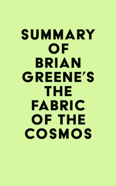 Summary of Brian Greene's The Fabric of the Cosmos, EPUB eBook