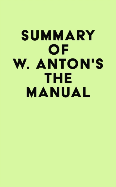 Summary of W. Anton's The Manual, EPUB eBook