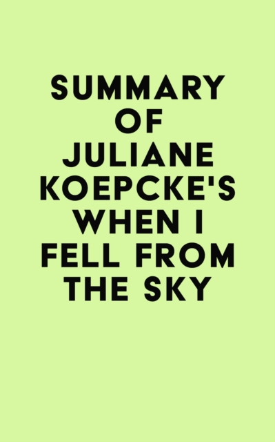Summary of Juliane Koepcke's When I Fell From the Sky, EPUB eBook