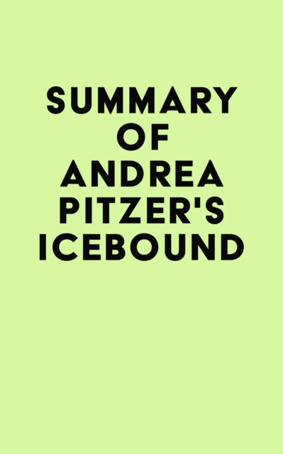 Summary of Andrea Pitzer's Icebound, EPUB eBook