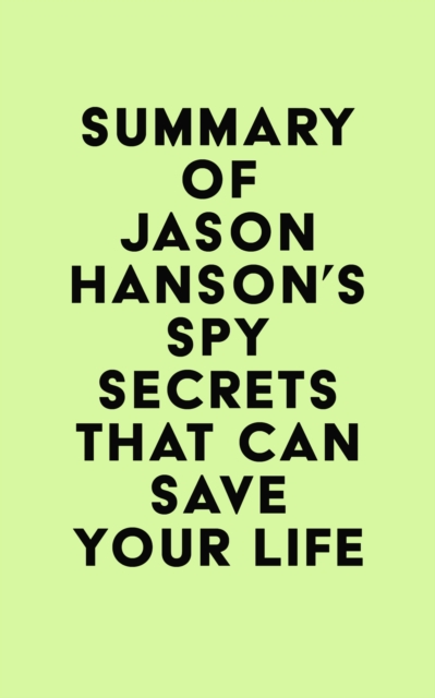 Summary of Jason Hanson's Spy Secrets That Can Save Your Life, EPUB eBook