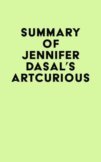 Summary of Jennifer Dasal's ArtCurious, EPUB eBook