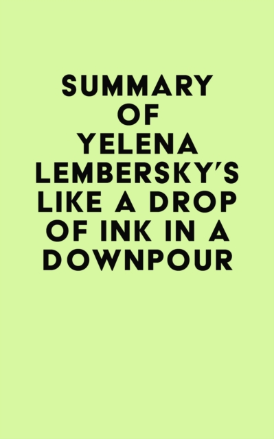 Summary of Yelena Lembersky's Like a Drop of Ink in a Downpour, EPUB eBook