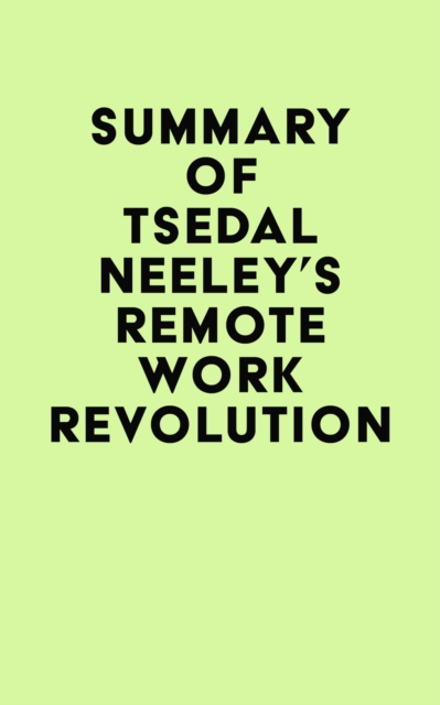Summary of Tsedal Neeley's Remote Work Revolution, EPUB eBook