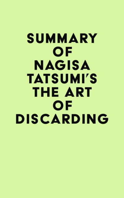 Summary of Nagisa Tatsumi's The Art of Discarding, EPUB eBook