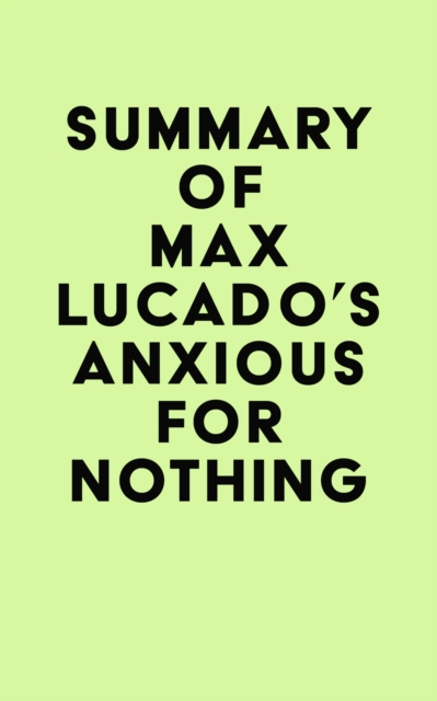 Summary of Max Lucado's Anxious for Nothing, EPUB eBook