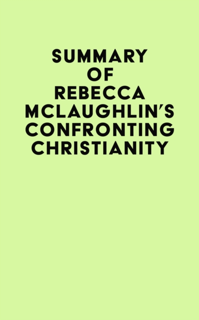 Summary of Rebecca McLaughlin's Confronting Christianity, EPUB eBook
