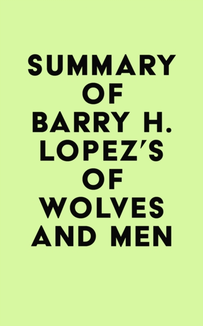 Summary of Barry H. Lopez's Of Wolves and Men, EPUB eBook