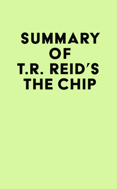 Summary of T.R. Reid's The Chip, EPUB eBook
