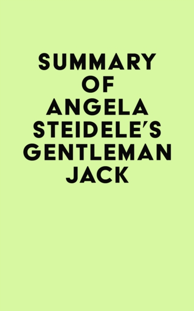 Summary of Angela Steidele's Gentleman Jack, EPUB eBook