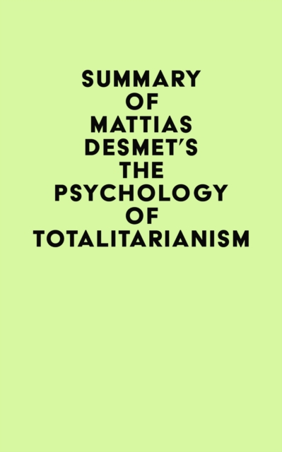 Summary of Mattias Desmet's The Psychology of Totalitarianism, EPUB eBook