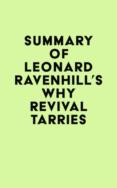 Summary of Leonard Ravenhill's Why Revival Tarries, EPUB eBook