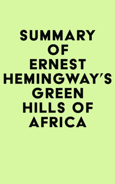 Summary of Ernest Hemingway's Green Hills of Africa, EPUB eBook