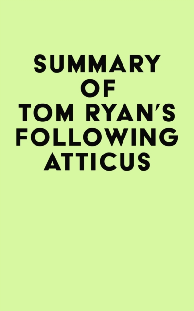 Summary of Tom Ryan's Following Atticus, EPUB eBook
