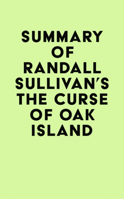 Summary of Randall Sullivan's The Curse of Oak Island, EPUB eBook