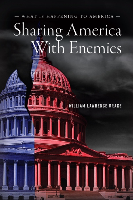 Sharing America with Enemies : What Is Happening to America, EPUB eBook