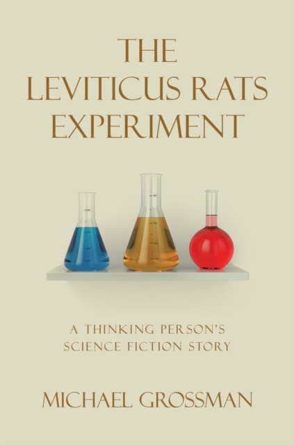 The Leviticus Rats Experiment : A Thinking Person's Science Fiction Story, EPUB eBook