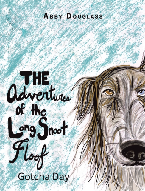The Adventures of the Long Snoot Floof : Gotcha Day, EPUB eBook