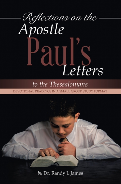 Reflections on the Apostle Paul's Letters to the Thessalonians : Devotional Readings in a Small Group Study Format, EPUB eBook