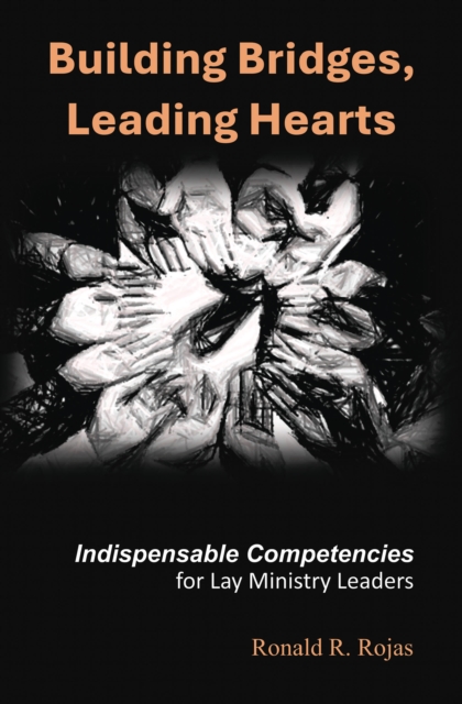 Building Bridges, Leading Hearts : Indispensable competencies for Lay Ministry Leaders, EPUB eBook