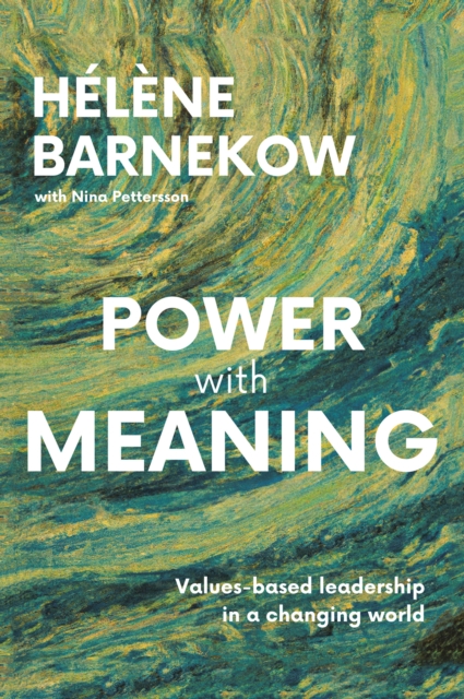 Power with Meaning : Values-based leadership in a changing world, EPUB eBook