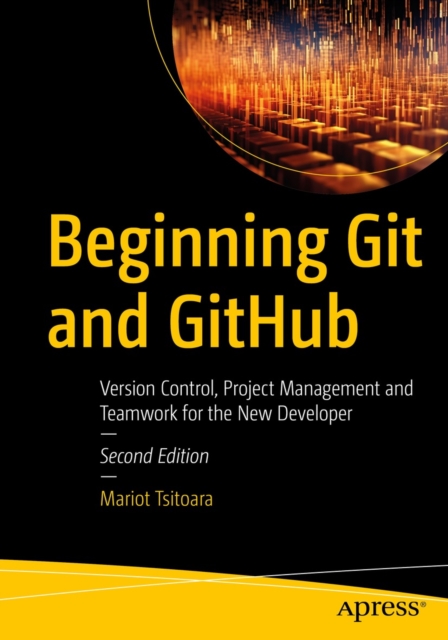 Beginning Git and GitHub : Version Control, Project Management and Teamwork for the New Developer, EPUB eBook