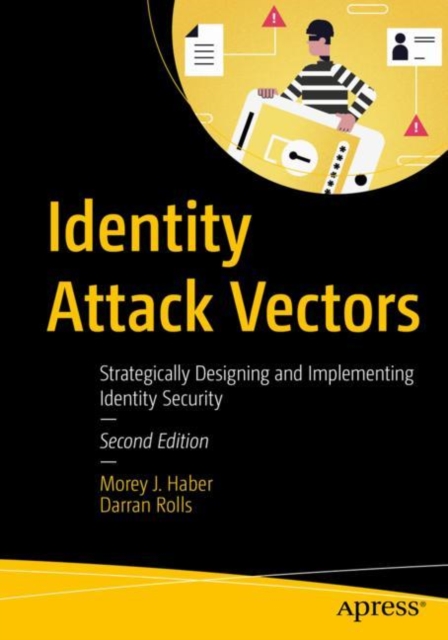 Identity Attack Vectors : Strategically Designing and Implementing Identity Security, Second Edition, EPUB eBook