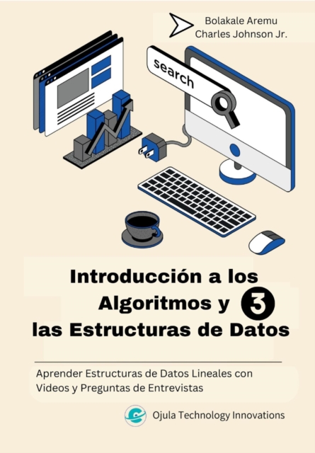 Introduccion a los Algoritmos y las Estructuras de Datos, 3 : Aprender Estructuras de Datos Lineales con Videos y Preguntas de Entrevistas, EPUB eBook
