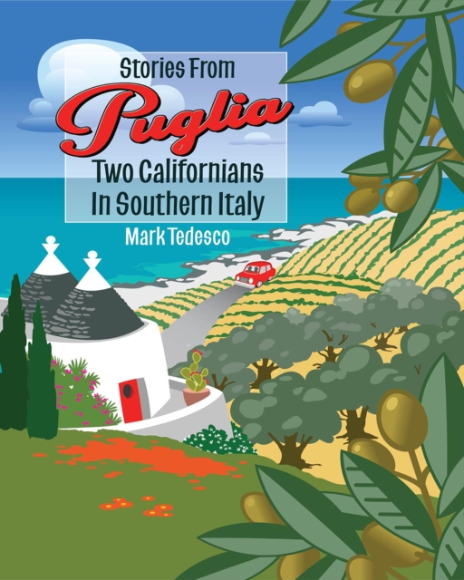 Stories From Puglia : Two Californians in Southern Italy, EPUB eBook