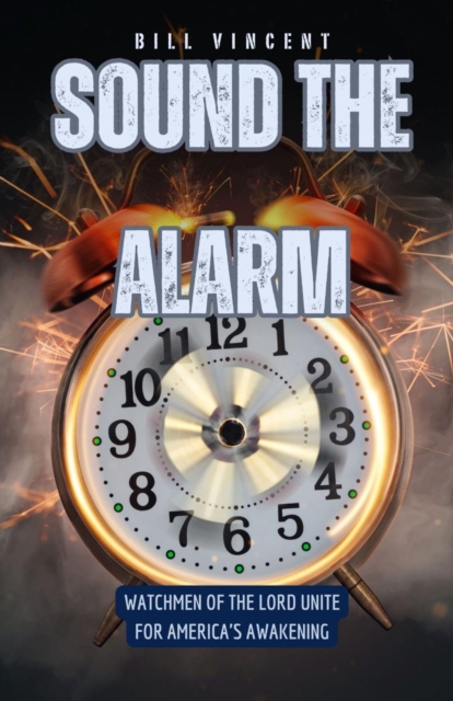 Sound the Alarm : Watchmen of the Lord Unite for America's Awakening, EPUB eBook