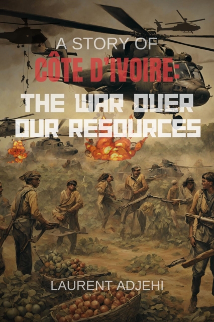 Cote d'Ivoire (The war over our resources), EPUB eBook