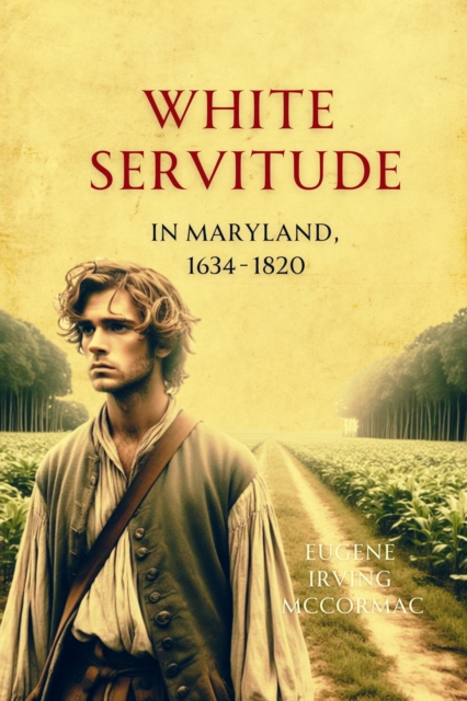 White Servitude in Maryland, 1634-1820, EPUB eBook