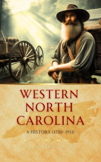 Western North Carolina: a History from 1730 to 1913 : a history from 1730 to 1913, EPUB eBook