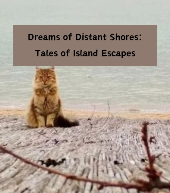 Dreams of Distant Shores : Tales of Island Escapes, EPUB eBook
