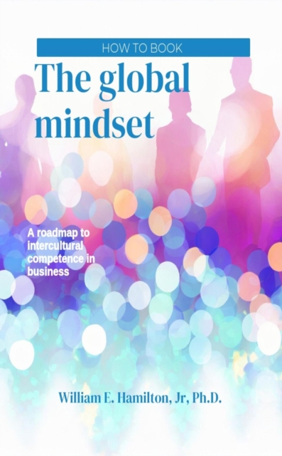 The global mindset : A roadmap to intercultural competence in business, EPUB eBook