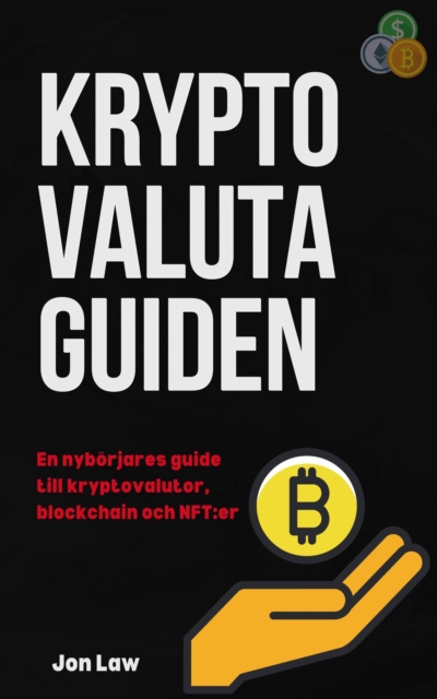 Kryptovalutaguiden: En nyborjares guide till kryptovalutor, blockchain och NFT : er, EPUB eBook