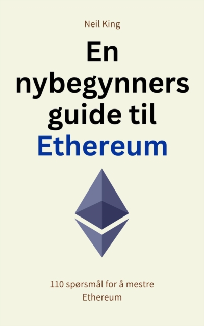 En nybegynners guide til Ethereum : 110 sporsmal for a mestre Ethereum, EPUB eBook
