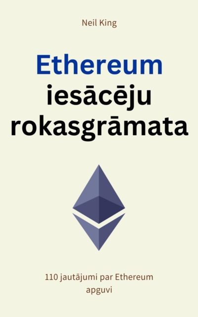 Ethereum iesaceju rokasgramata : 110 jautajumi par Ethereum apguvi, EPUB eBook