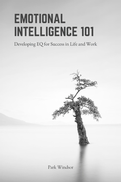 Emotional Intelligence 101 : Developing EQ for Success in Life and Work, EPUB eBook
