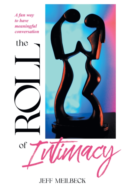 The Roll of Intimacy : A fun way to have meaningful conversation, EPUB eBook