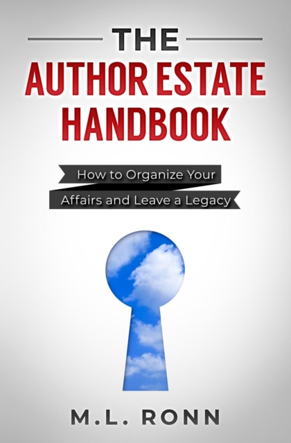 The Author Estate Handbook : How to Organize Your Affairs and Leave a Legacy, EPUB eBook