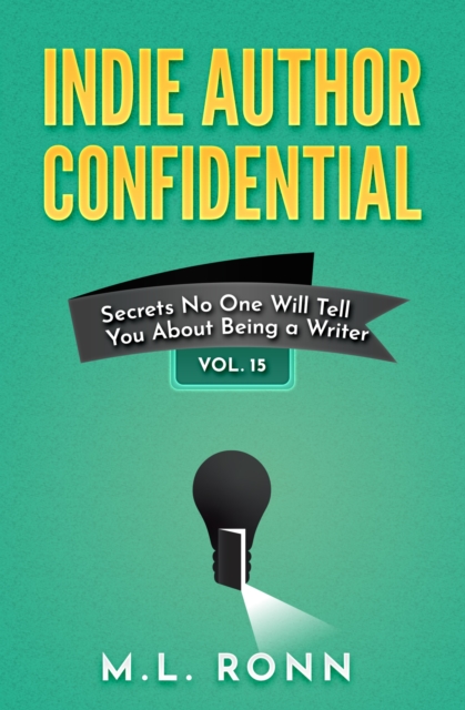 Indie Author Confidential 15 : Secrets No One Will Tell You About Being a Writer, EPUB eBook