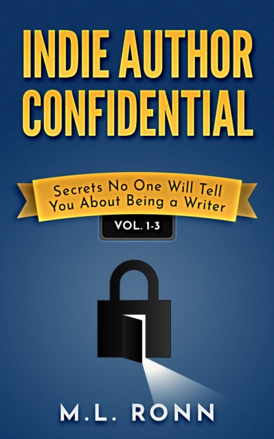 Indie Author Confidential 1-3 : Secrets No One Will Tell You About Being a Writer, EPUB eBook