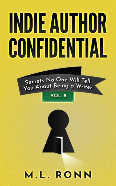 Indie Author Confidential 5 : Secrets No One Will Tell You About Being a Writer, EPUB eBook