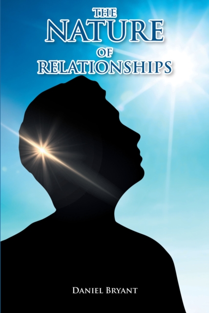The Nature of Relationships : A Question of Self, Other, God, EPUB eBook