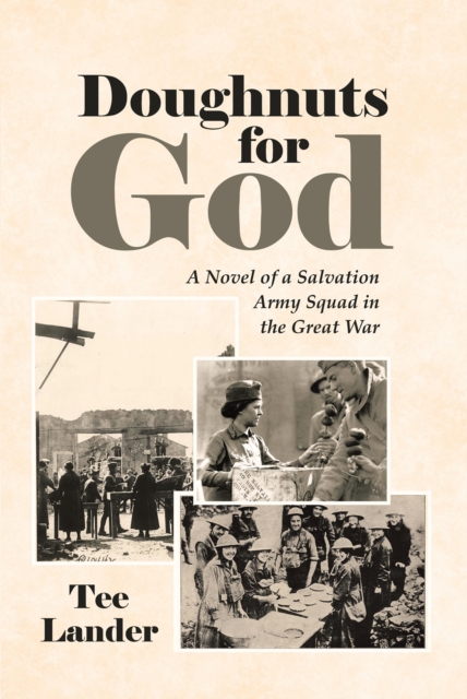 Doughnuts for God : A Novel of a Salvation Army Squad in the Great War, EPUB eBook