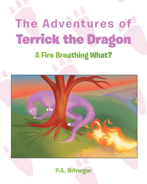 The Adventures of Terrick the Dragon : A Fire Breathing What?, EPUB eBook