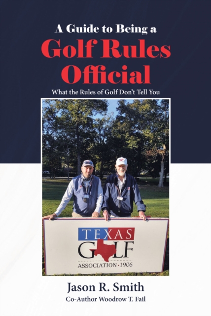 A Guide to Being a Golf Rules Official : What the Rules of Golf Don't Tell You, EPUB eBook