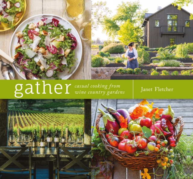 Gather : Casual Cooking from Wine Country Gardens, EPUB eBook